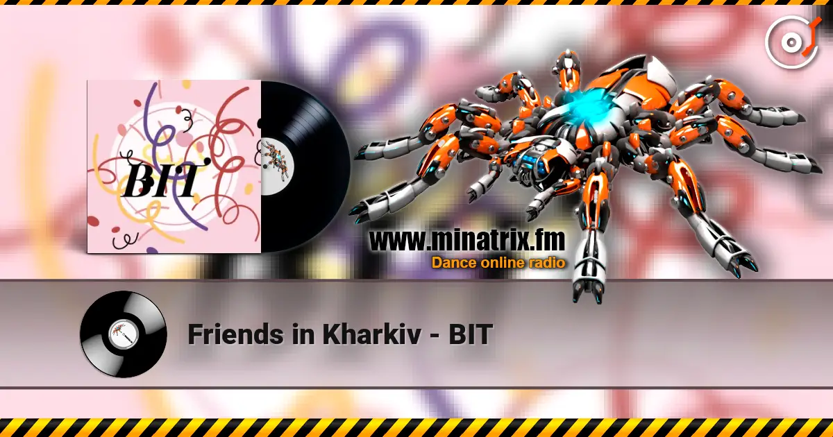 Friends in Kharkiv - BIT écouter en ligne en haute qualité | Minatrix.FM