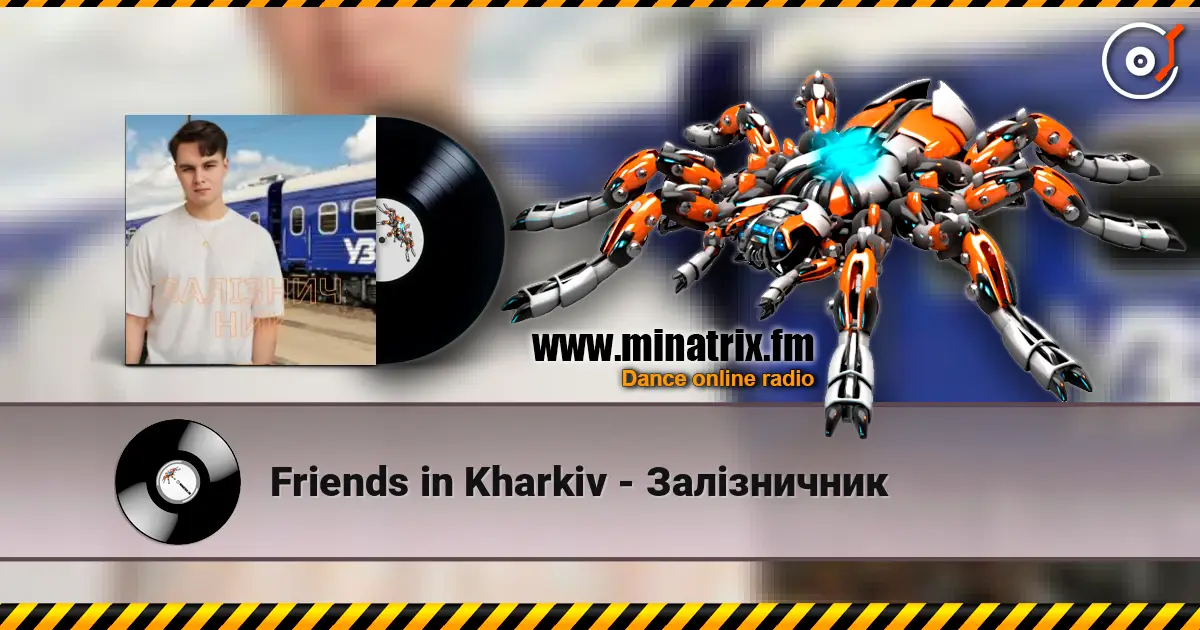 Friends in Kharkiv - Залізничник écouter en ligne en haute qualité | Minatrix.FM