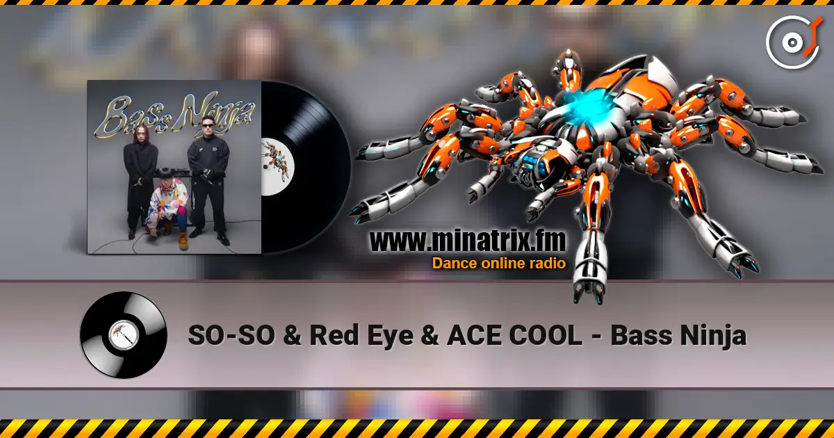 SO-SO & Red Eye & ACE COOL - Bass Ninja écouter en ligne en haute qualité | Minatrix.FM