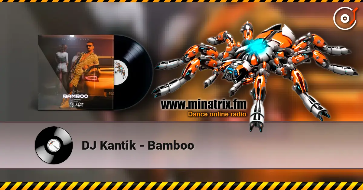 DJ Kantik - Bamboo écouter en ligne en haute qualité | Minatrix.FM