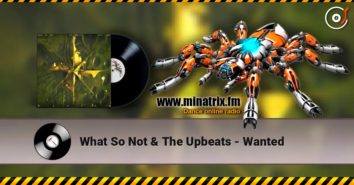 What So Not & The Upbeats - Wanted écouter en ligne en haute qualité | Minatrix.FM