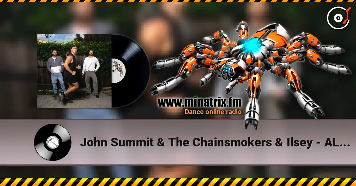 John Summit & The Chainsmokers & Ilsey - ALL THE TIME écouter en ligne en haute qualité | Minatrix.FM