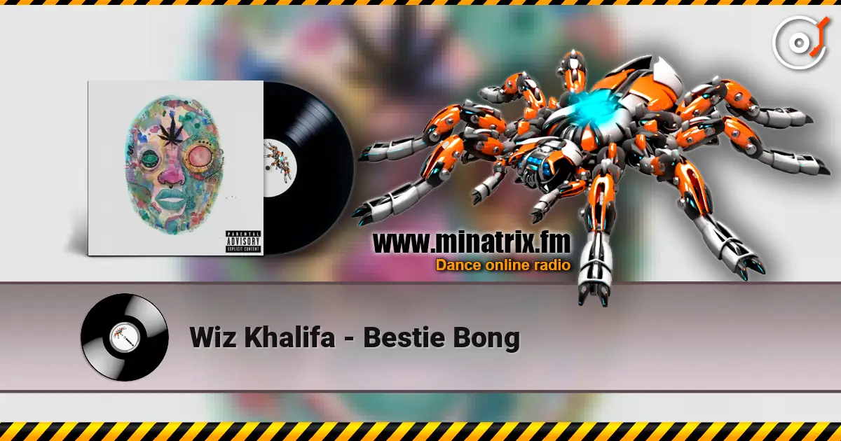 Wiz Khalifa - Bestie Bong écouter en ligne en haute qualité | Minatrix.FM