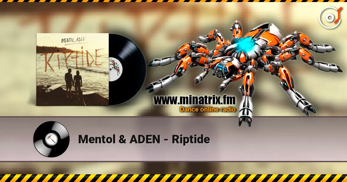 Mentol & ADEN - Riptide écouter en ligne en haute qualité | Minatrix.FM