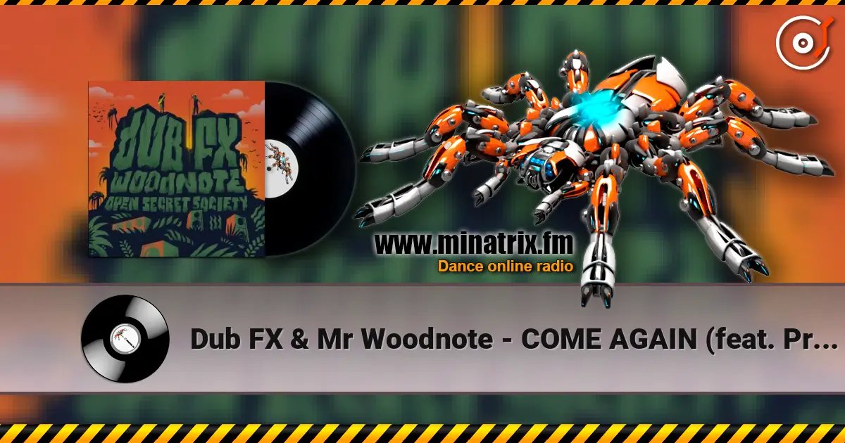 Dub FX & Mr Woodnote - COME AGAIN (feat. Prezence) écouter en ligne en haute qualité | Minatrix.FM
