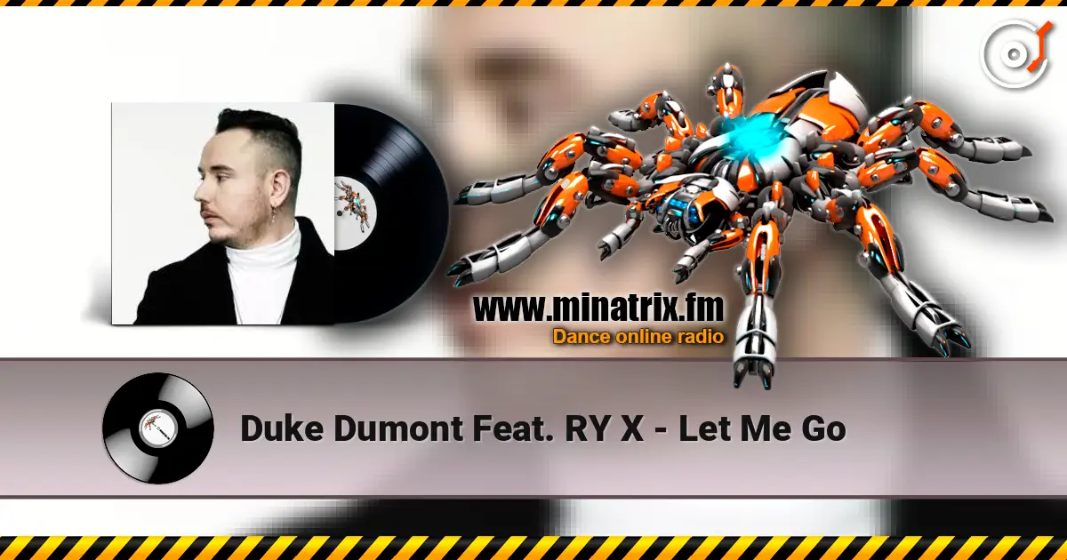 Duke Dumont Feat. RY X - Let Me Go écouter en ligne en haute qualité | Minatrix.FM