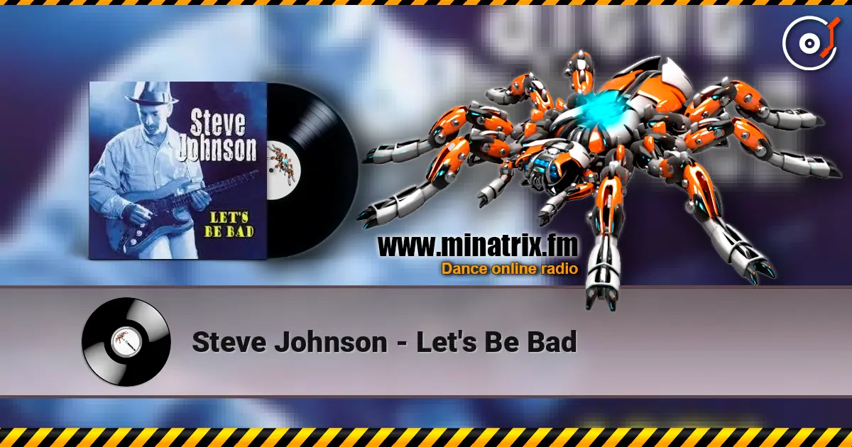 Steve Johnson - Let's Be Bad écouter en ligne en haute qualité | Minatrix.FM