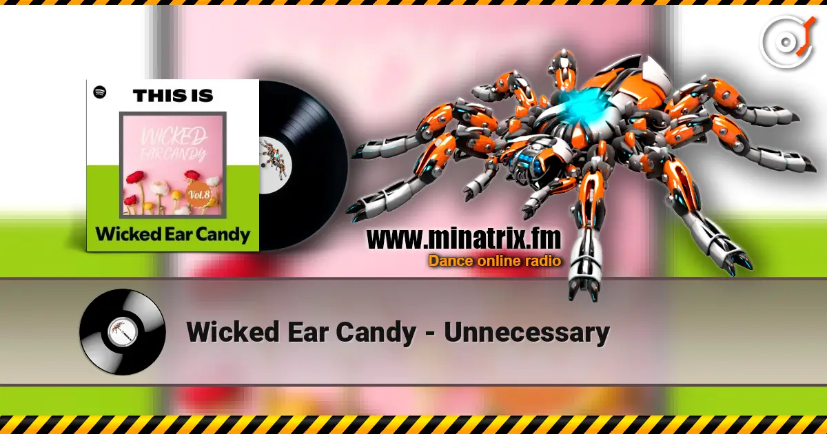 Wicked Ear Candy - Unnecessary écouter en ligne en haute qualité | Minatrix.FM