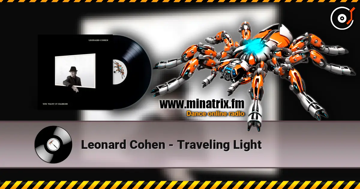 Leonard Cohen - Traveling Light écouter en ligne en haute qualité | Minatrix.FM