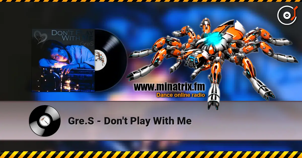 Gre.S - Don't Play With Me écouter en ligne en haute qualité | Minatrix.FM