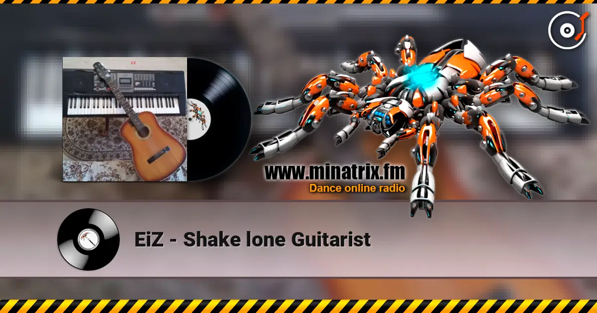 EiZ - Shake lone Guitarist écouter en ligne en haute qualité | Minatrix.FM