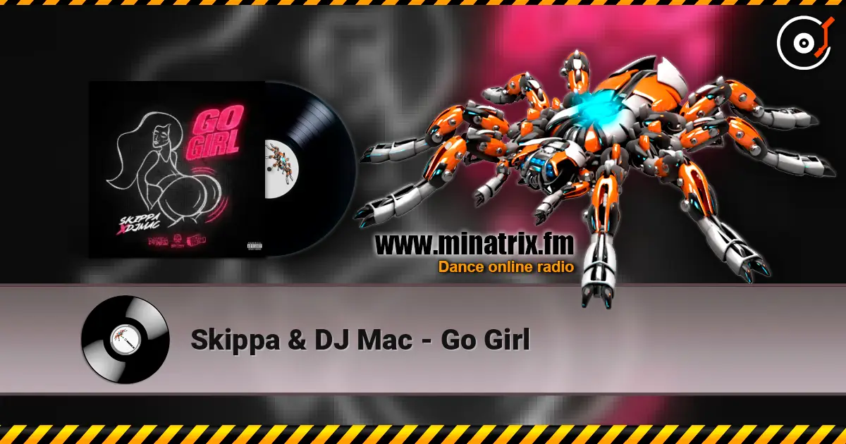 Skippa & DJ Mac - Go Girl écouter en ligne en haute qualité | Minatrix.FM