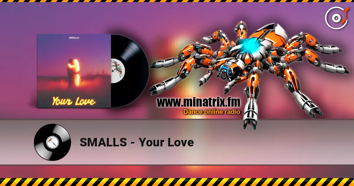 SMALLS - Your Love écouter en ligne en haute qualité | Minatrix.FM