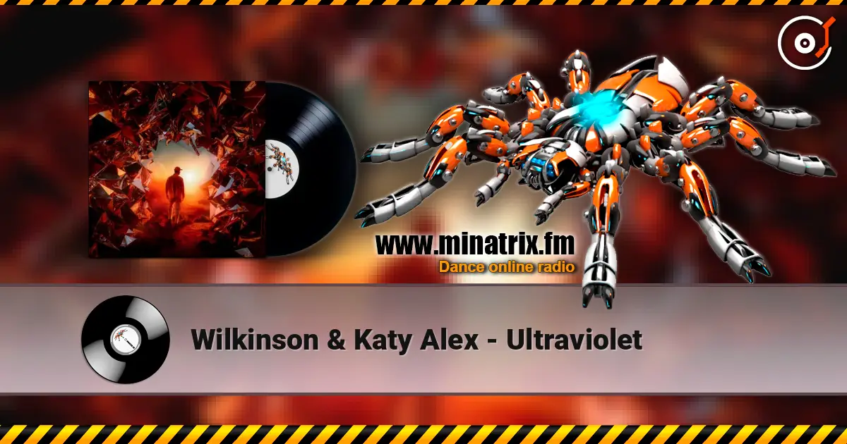 Wilkinson & Katy Alex - Ultraviolet écouter en ligne en haute qualité | Minatrix.FM