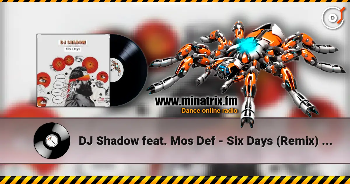 DJ Shadow feat. Mos Def - Six Days (Remix) (OST Форсаж 7) écouter en ligne en haute qualité | Minatrix.FM