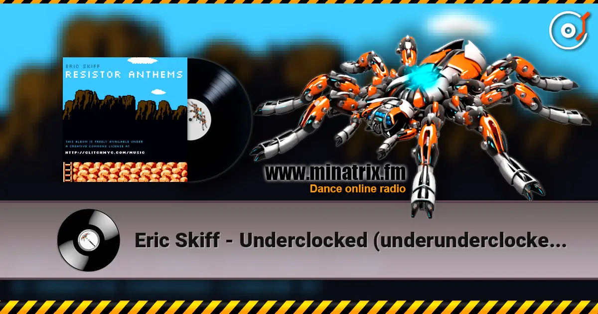 Eric Skiff - Underclocked (underunderclocked mix) écouter en ligne en haute qualité | Minatrix.FM