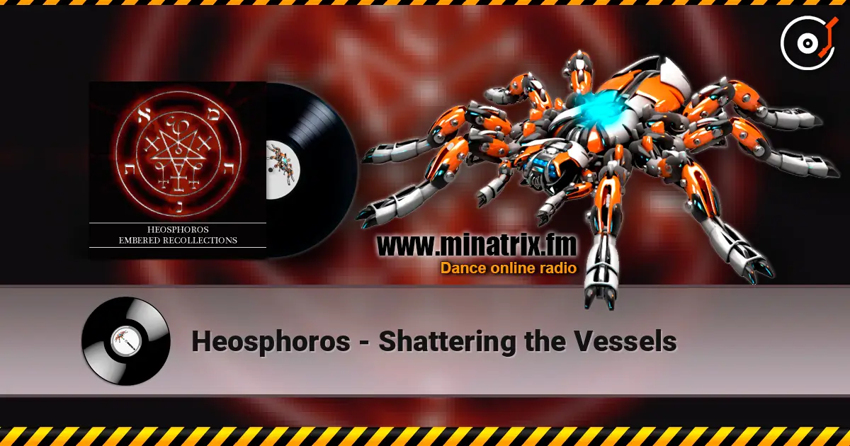 Heosphoros - Shattering the Vessels écouter en ligne en haute qualité | Minatrix.FM