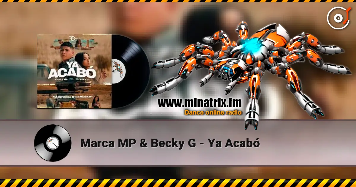 Marca MP & Becky G - Ya Acabó écouter en ligne en haute qualité | Minatrix.FM