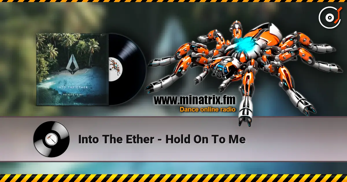 Into The Ether - Hold On To Me écouter en ligne en haute qualité | Minatrix.FM