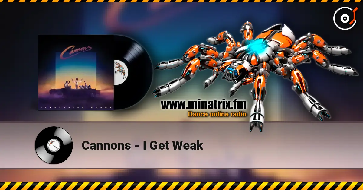 Cannons - I Get Weak écouter en ligne en haute qualité | Minatrix.FM