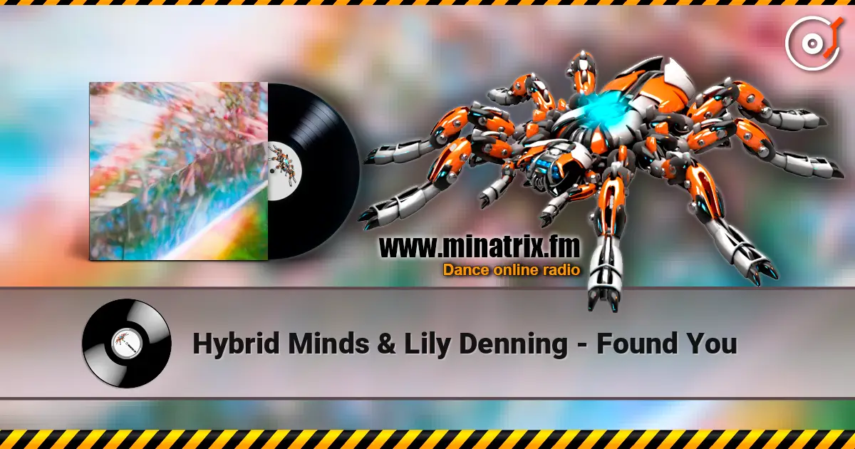 Hybrid Minds & Lily Denning - Found You écouter en ligne en haute qualité | Minatrix.FM