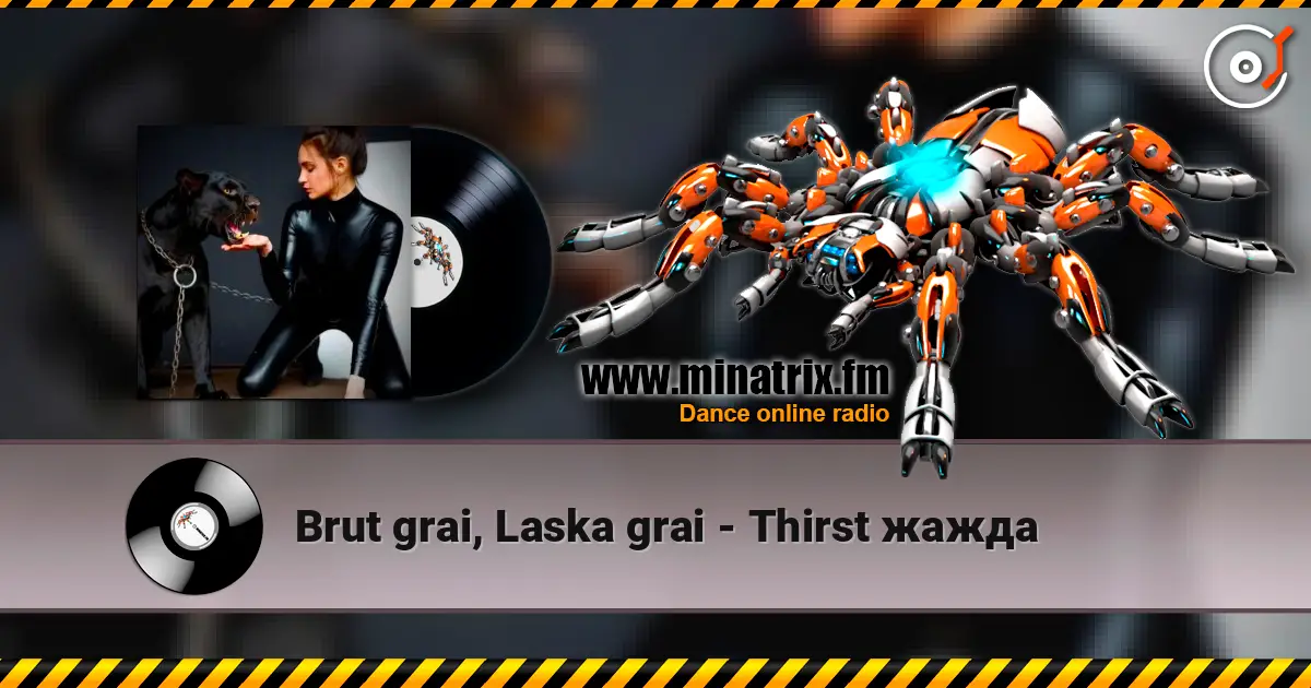 Brut grai, Laska grai - Thirst жажда écouter en ligne en haute qualité | Minatrix.FM
