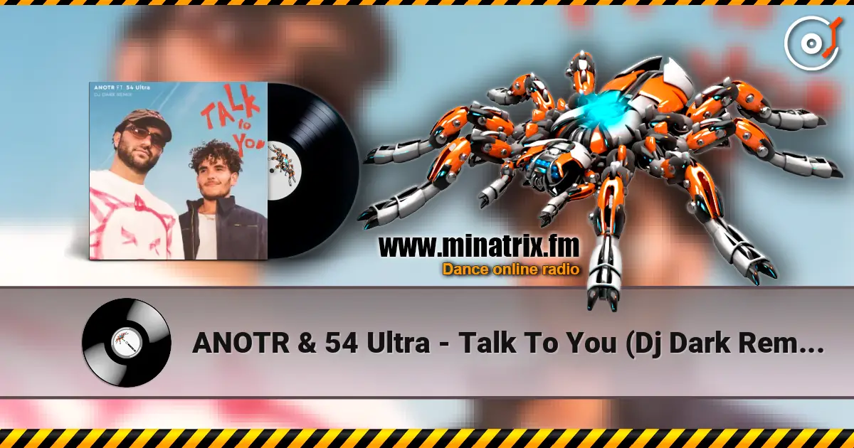 ANOTR & 54 Ultra - Talk To You (Dj Dark Remix) écouter en ligne en haute qualité | Minatrix.FM