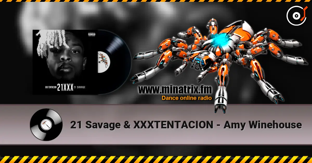 21 Savage & XXXTENTACION - Amy Winehouse écouter en ligne en haute qualité | Minatrix.FM