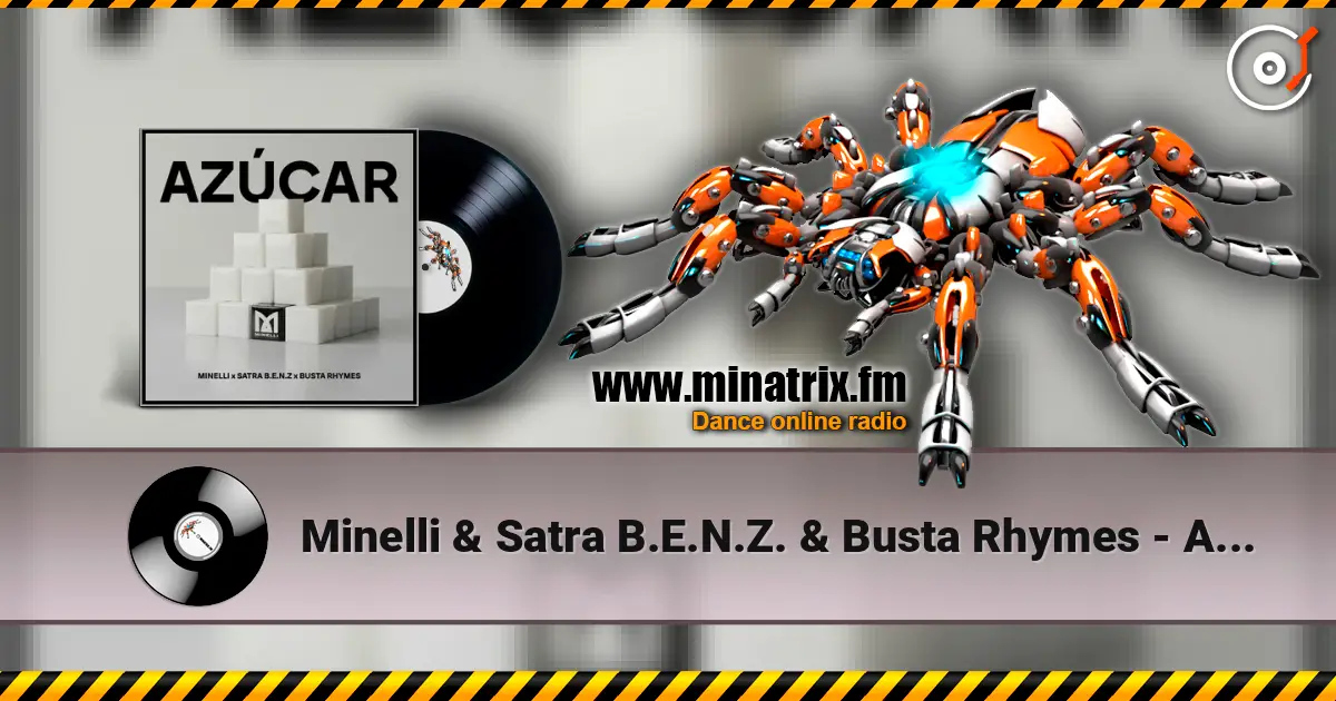 Minelli & Satra B.E.N.Z. & Busta Rhymes - Azucar écouter en ligne en haute qualité | Minatrix.FM