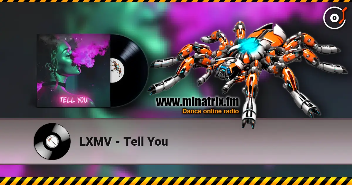 LXMV - Tell You écouter en ligne en haute qualité | Minatrix.FM