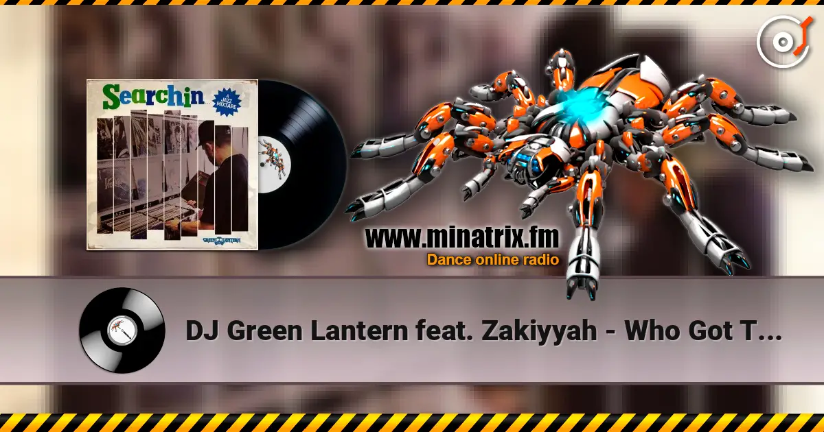 DJ Green Lantern feat. Zakiyyah - Who Got The Vibe écouter en ligne en haute qualité | Minatrix.FM
