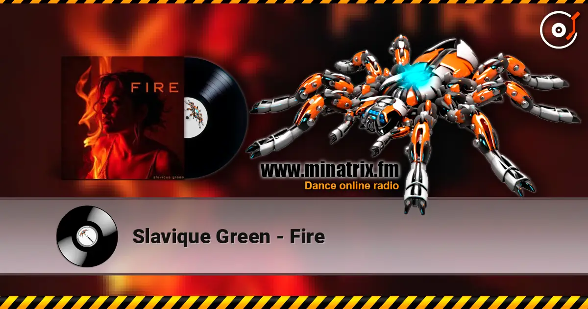 Slavique Green - Fire écouter en ligne en haute qualité | Minatrix.FM