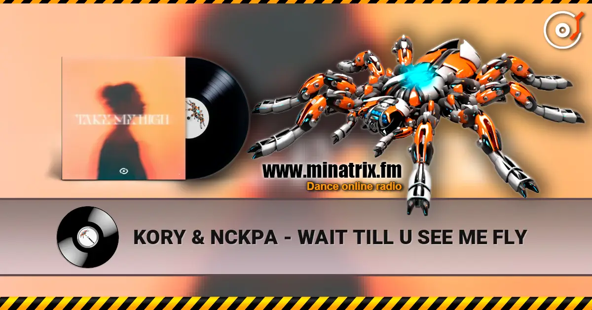KORY & NCKPA - WAIT TILL U SEE ME FLY écouter en ligne en haute qualité | Minatrix.FM