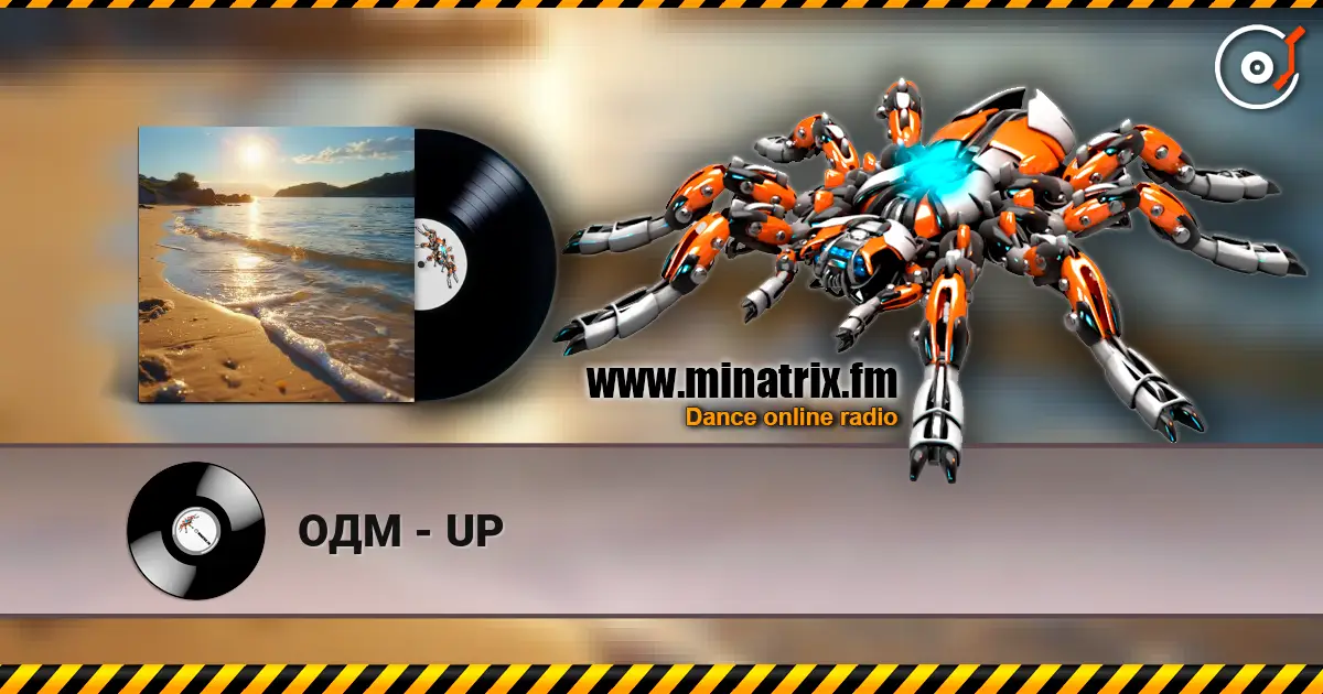 ОДМ - UP écouter en ligne en haute qualité | Minatrix.FM