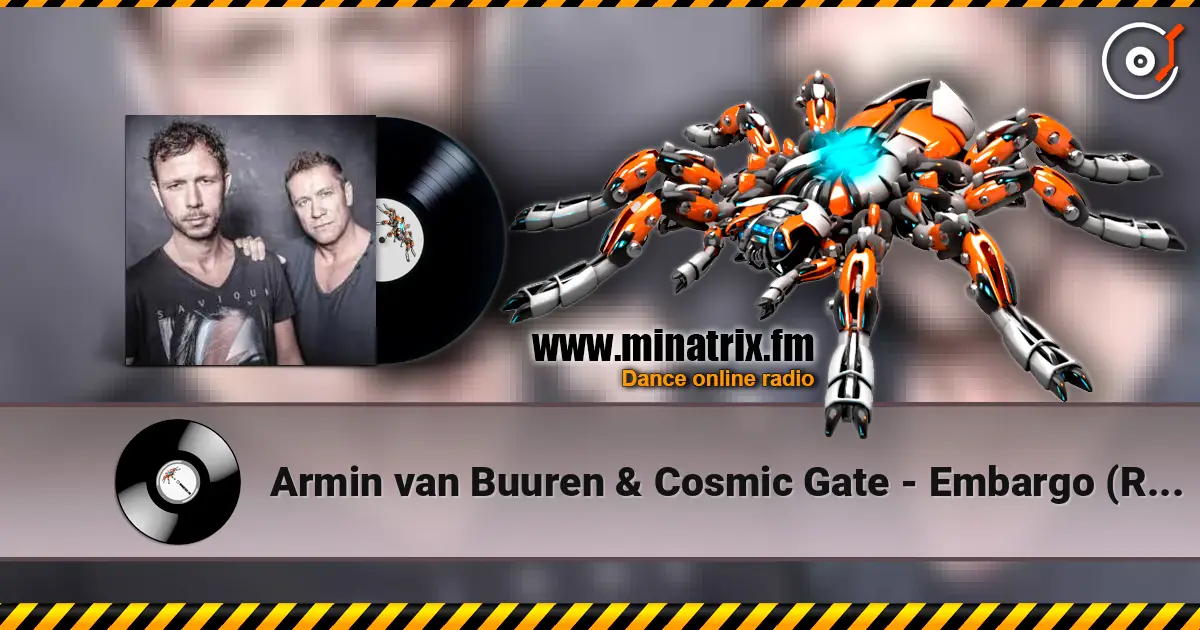 Armin van Buuren & Cosmic Gate - Embargo (Radio Edit) écouter en ligne en haute qualité | Minatrix.FM