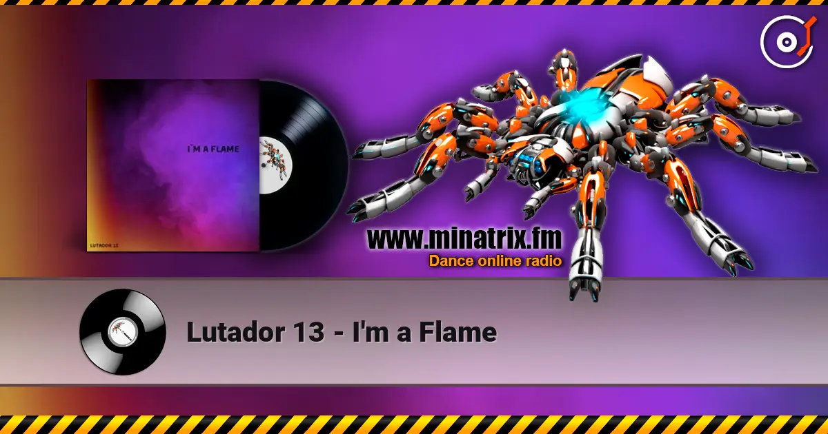 Lutador 13 - I'm a Flame écouter en ligne en haute qualité | Minatrix.FM