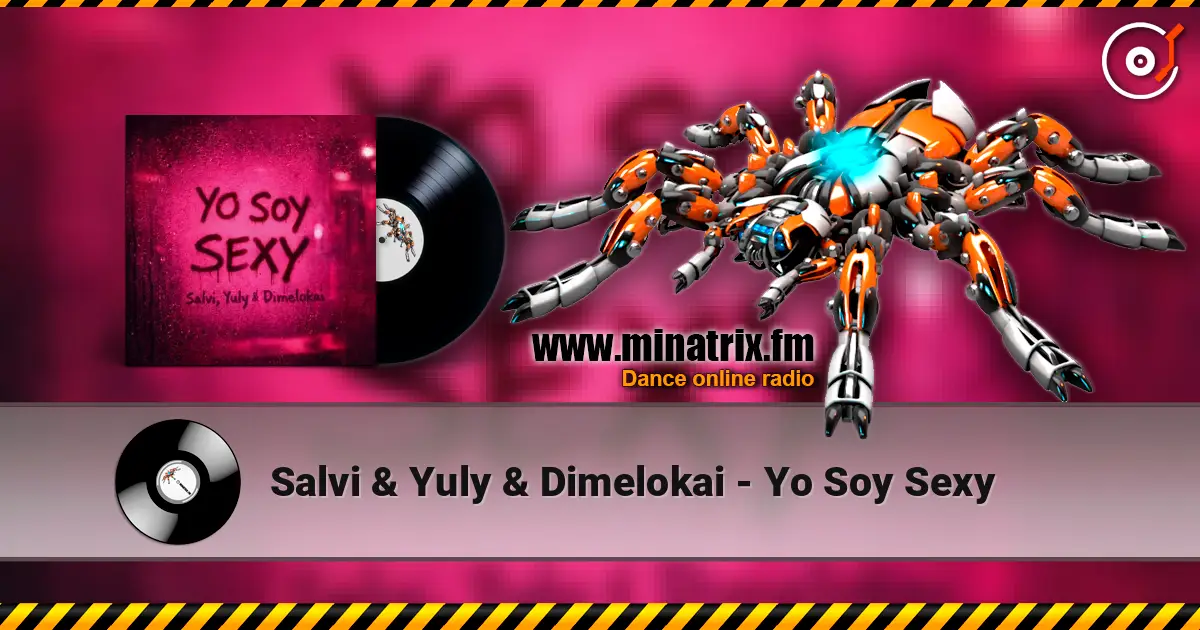 Salvi & Yuly & Dimelokai - Yo Soy Sexy écouter en ligne en haute qualité | Minatrix.FM