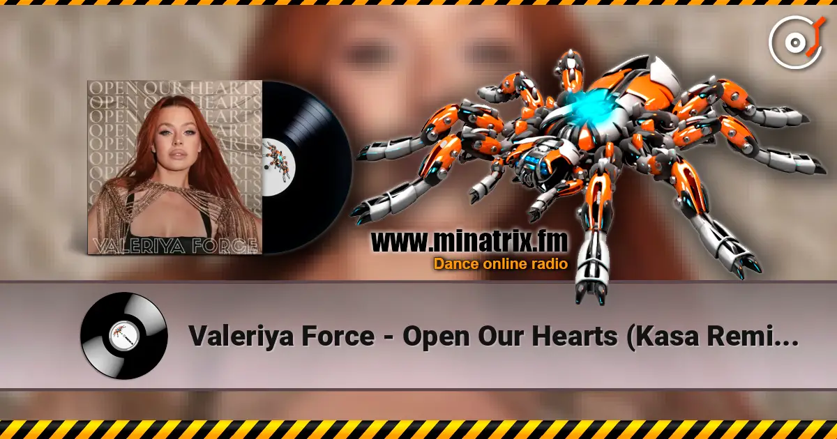 Valeriya Force - Open Our Hearts (Kasa Remixoff remix) écouter en ligne en haute qualité | Minatrix.FM
