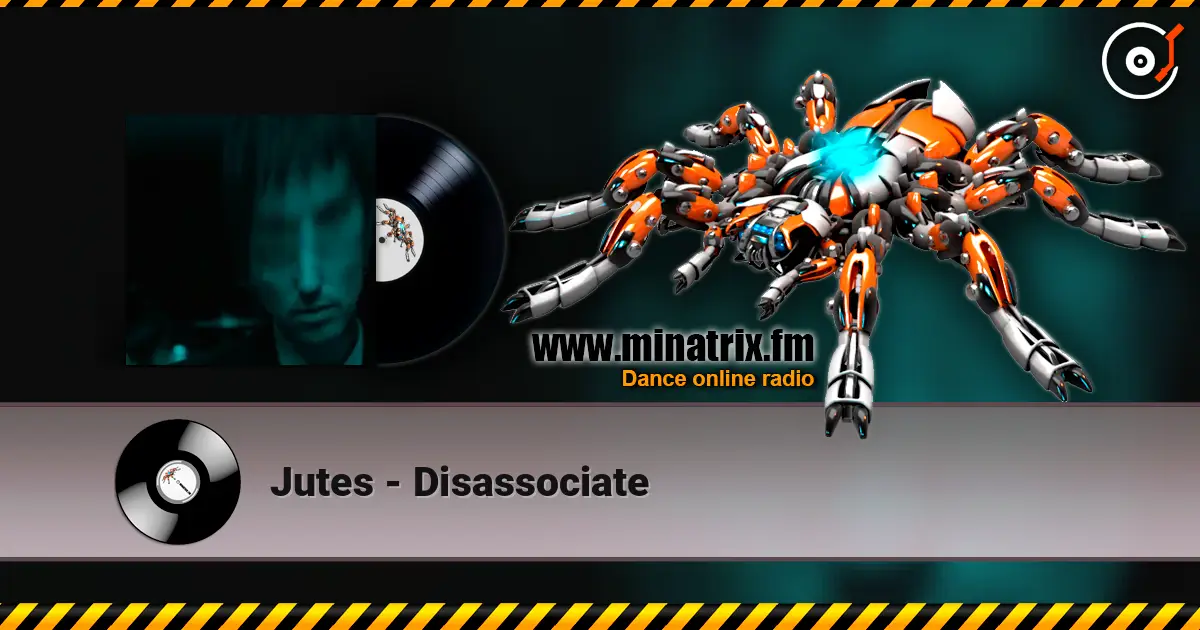 Jutes - Disassociate écouter en ligne en haute qualité | Minatrix.FM