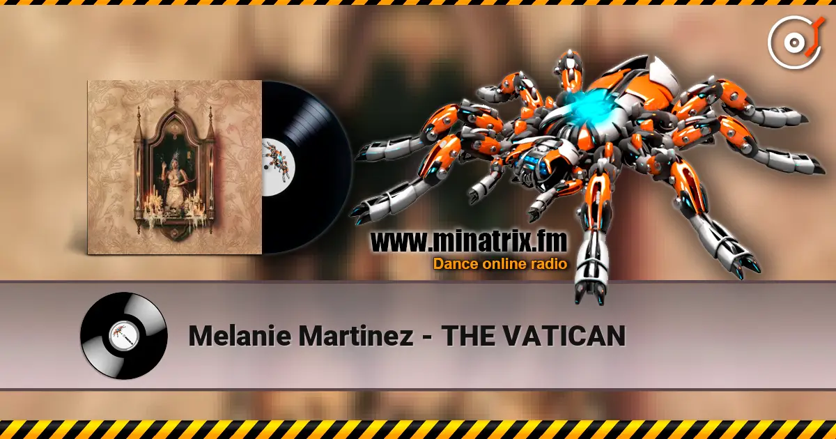 Melanie Martinez - THE VATICAN écouter en ligne en haute qualité | Minatrix.FM