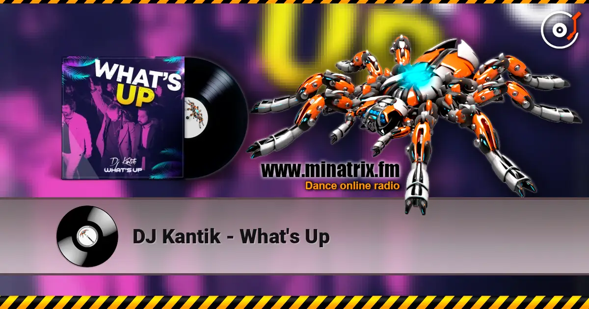 DJ Kantik - What's Up écouter en ligne en haute qualité | Minatrix.FM