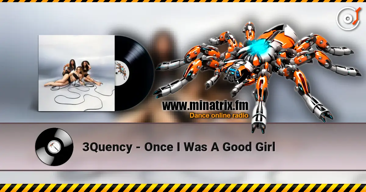 3Quency - Once I Was A Good Girl écouter en ligne en haute qualité | Minatrix.FM