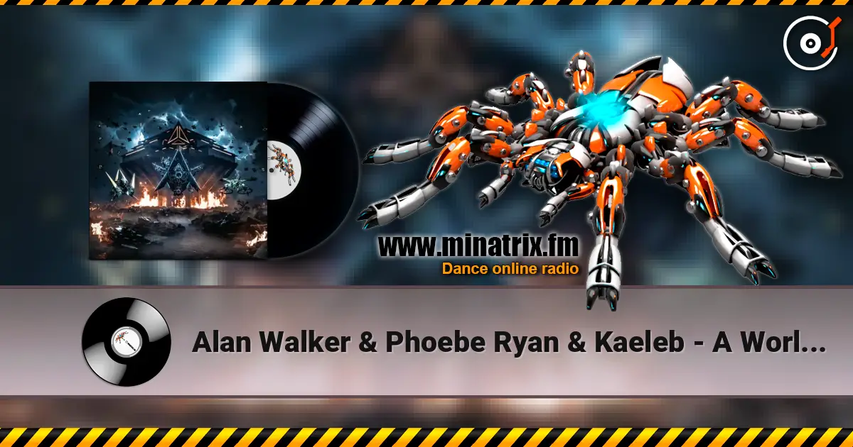 Alan Walker & Phoebe Ryan & Kaeleb - A World I Don't Know écouter en ligne en haute qualité | Minatrix.FM
