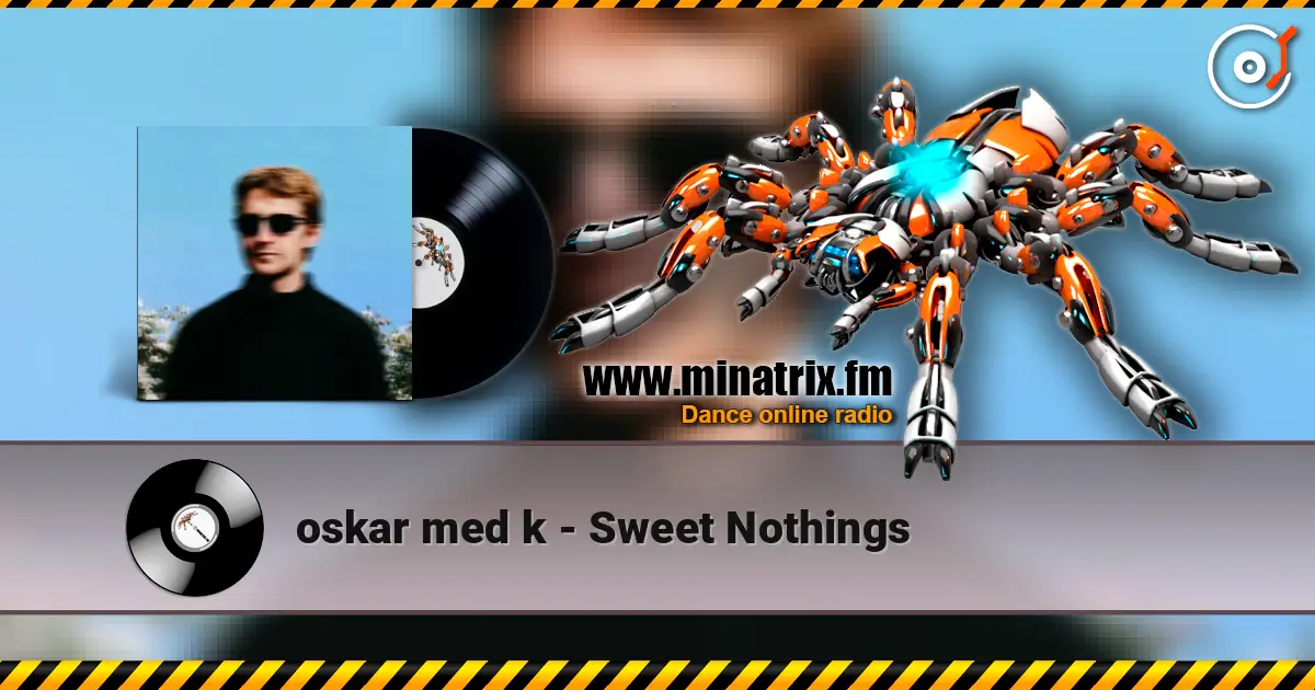 oskar med k - Sweet Nothings écouter en ligne en haute qualité | Minatrix.FM