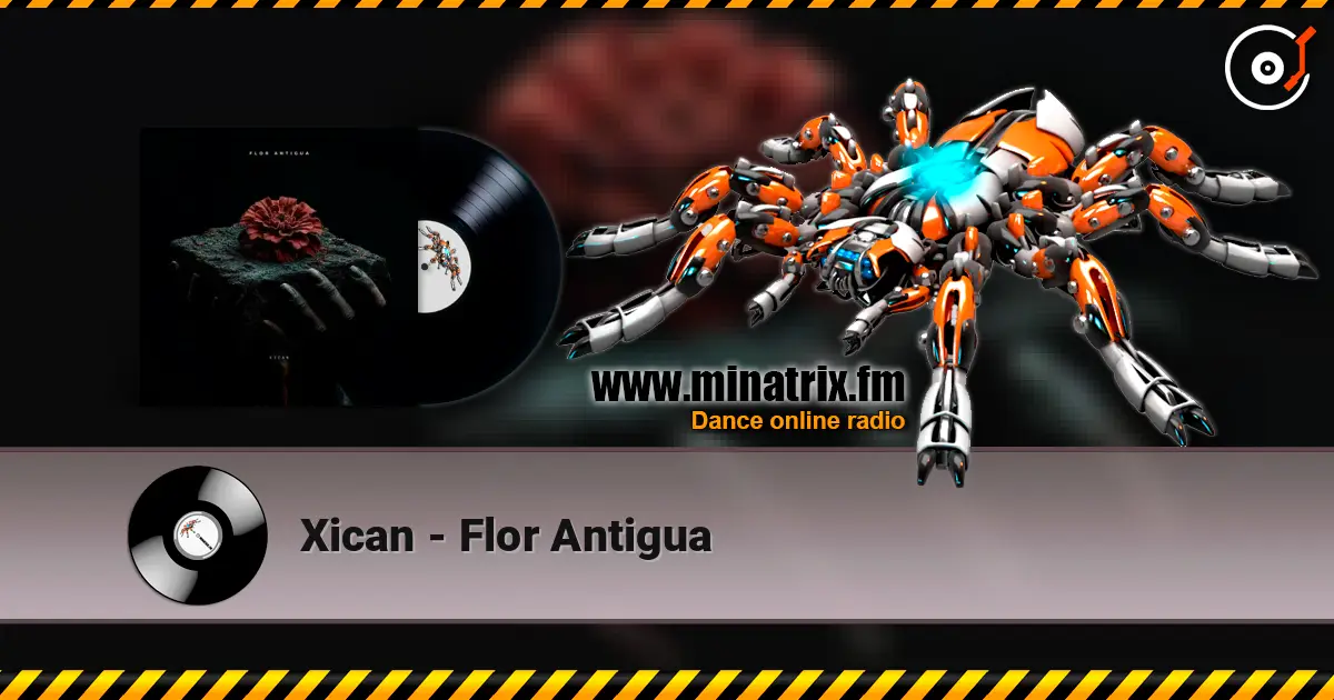 Xican - Flor Antigua écouter en ligne en haute qualité | Minatrix.FM