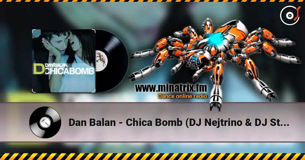 Dan Balan - Chica Bomb (DJ Nejtrino & DJ Stranger Mix) écouter en ligne en haute qualité | Minatrix.FM