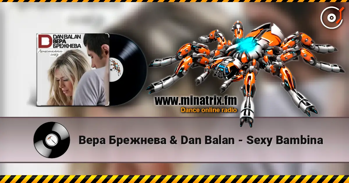 Вера Брежнева & Dan Balan - Sexy Bambina écouter en ligne en haute qualité | Minatrix.FM