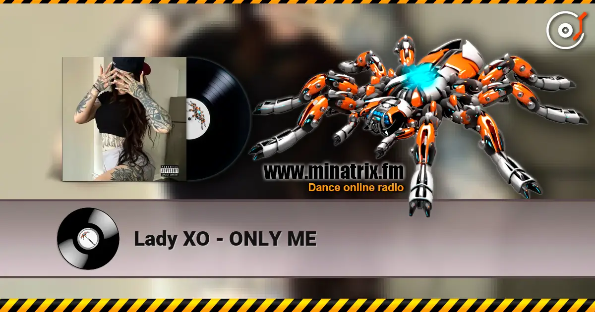 Lady XO - ONLY ME écouter en ligne en haute qualité | Minatrix.FM