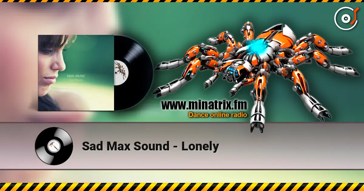 Sad Max Sound - Lonely écouter en ligne en haute qualité | Minatrix.FM