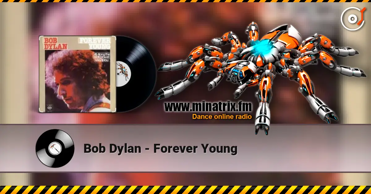 Bob Dylan - Forever Young écouter en ligne en haute qualité | Minatrix.FM